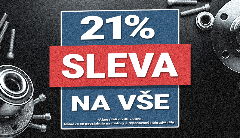 Akce! 21% na vše.
Akce platí do 30.7.2026. 
Nabídka se nevztahuje na motory, repasované náhradní díly a díly od náhradních výrobců.